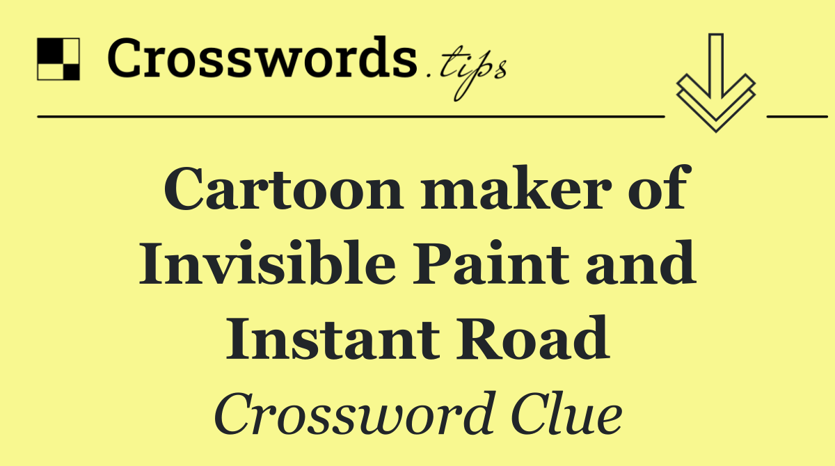 Cartoon maker of Invisible Paint and Instant Road