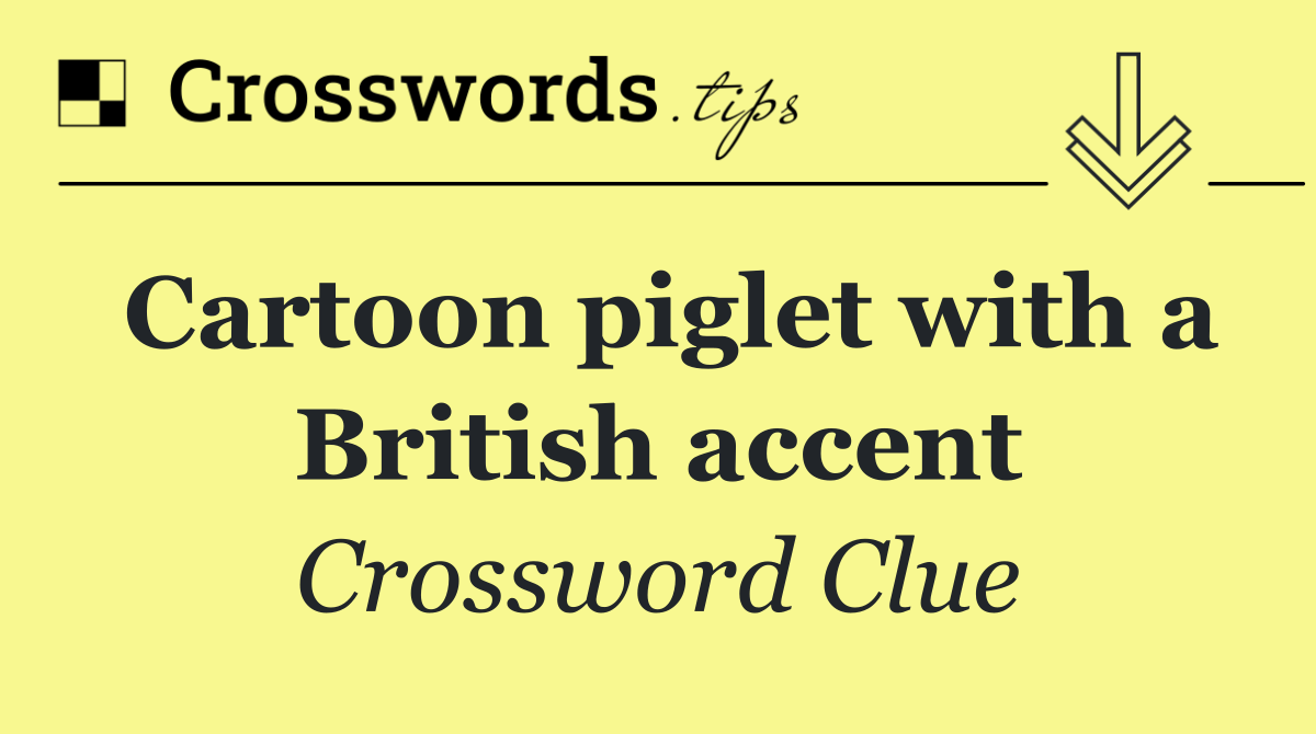 Cartoon piglet with a British accent