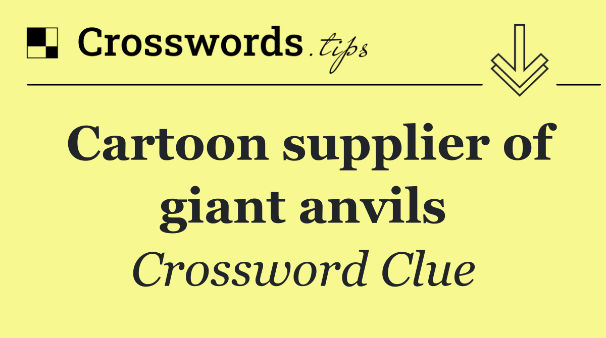 Cartoon supplier of giant anvils