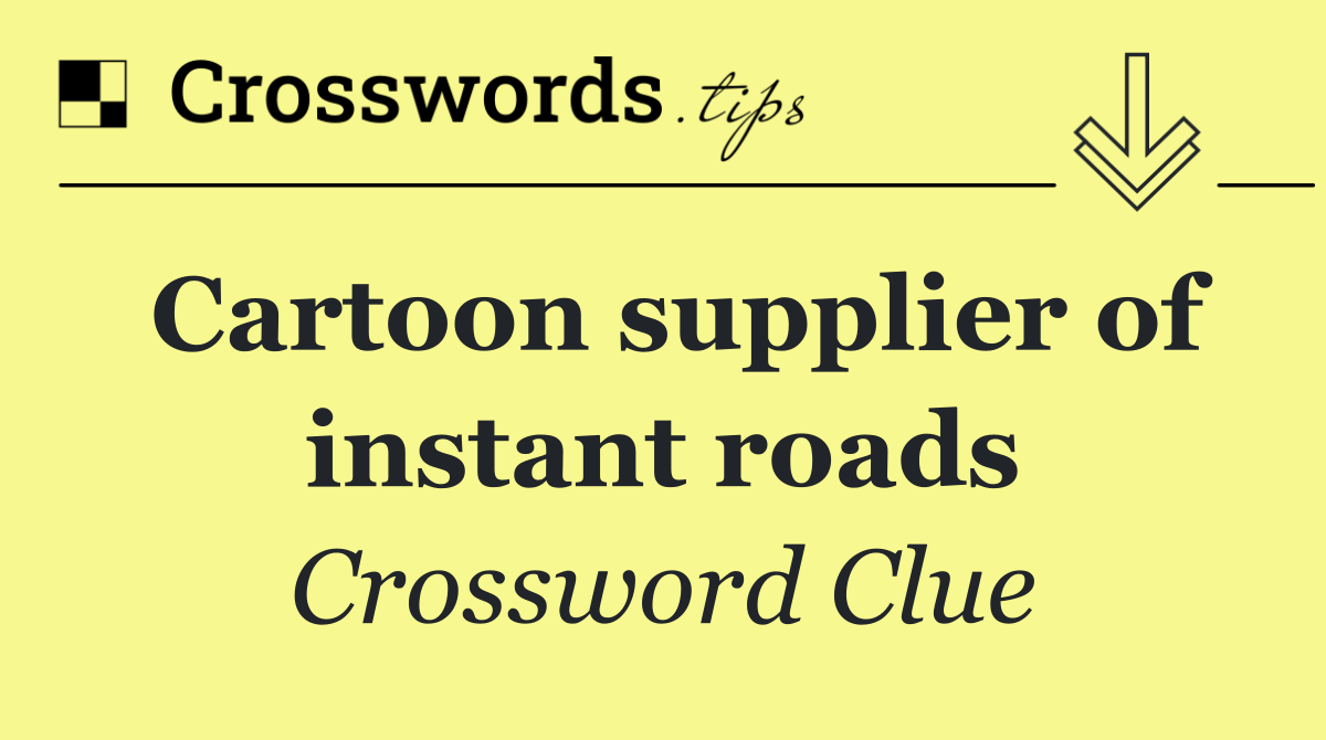 Cartoon supplier of instant roads