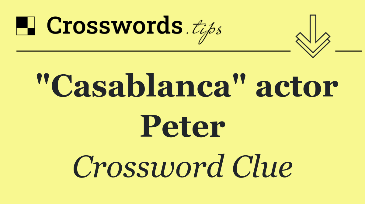 "Casablanca" actor Peter