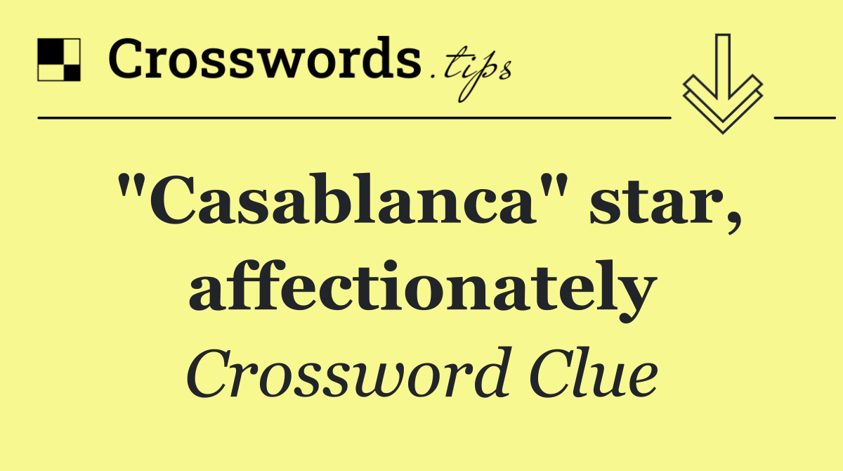 "Casablanca" star, affectionately