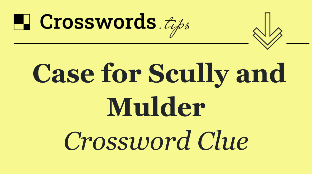 Case for Scully and Mulder