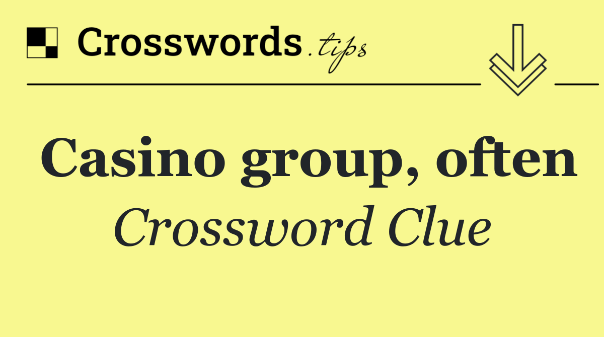 Casino group, often