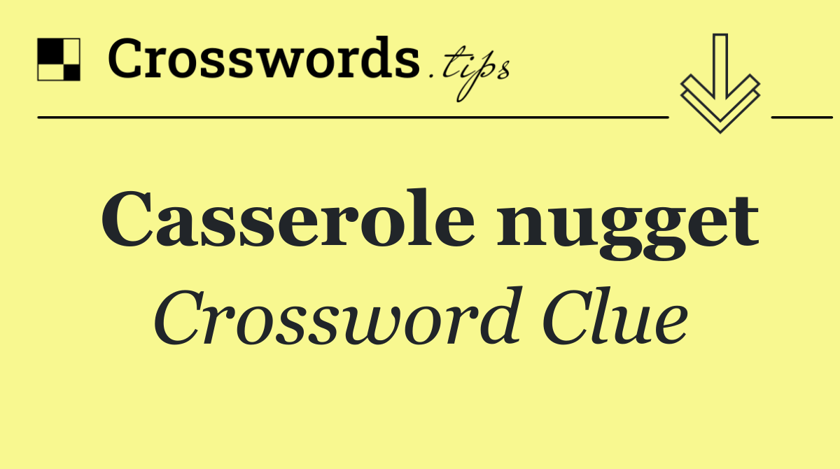 Casserole nugget
