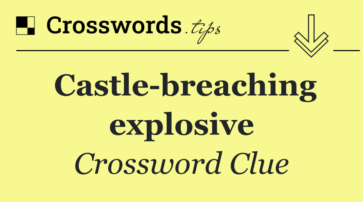 Castle breaching explosive