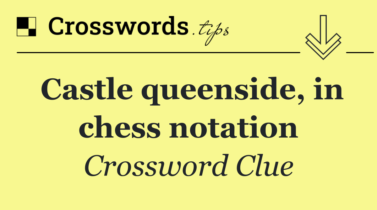 Castle queenside, in chess notation