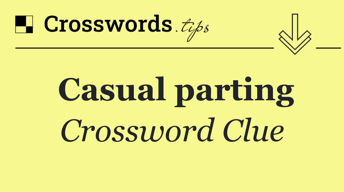 Casual parting