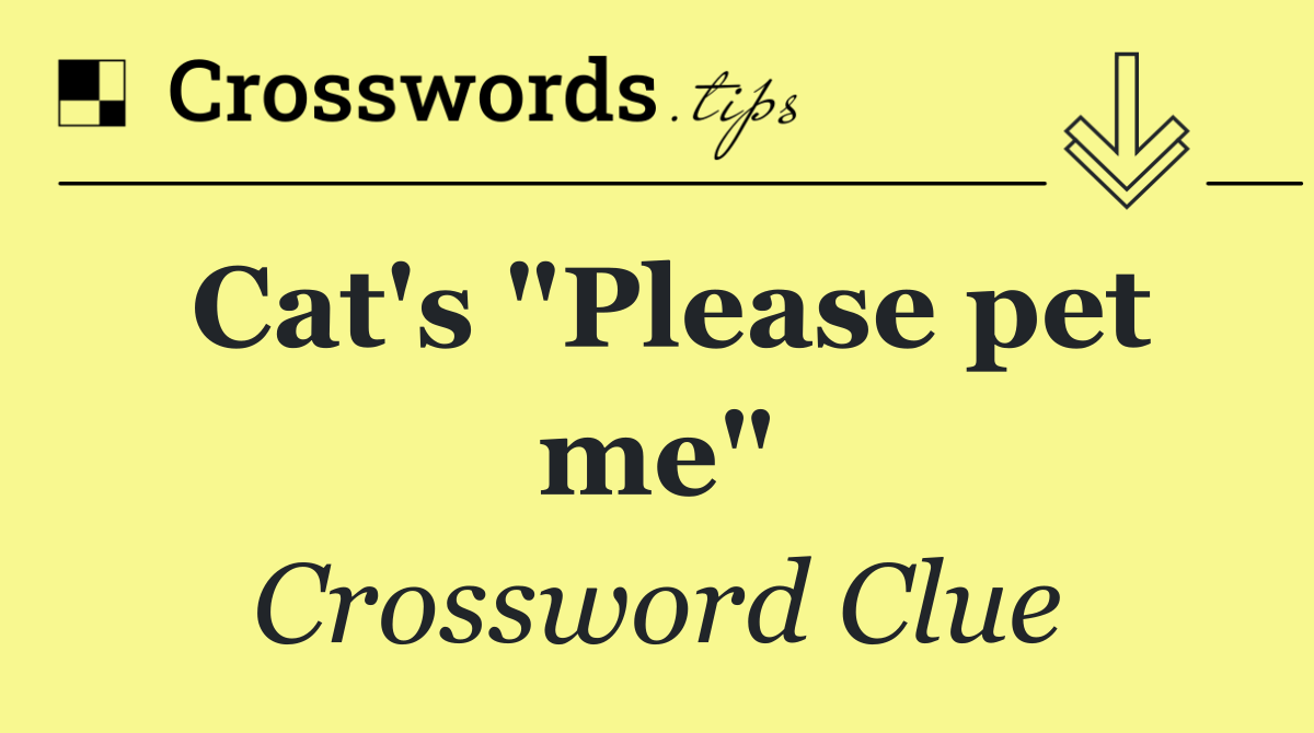 Cat's "Please pet me"