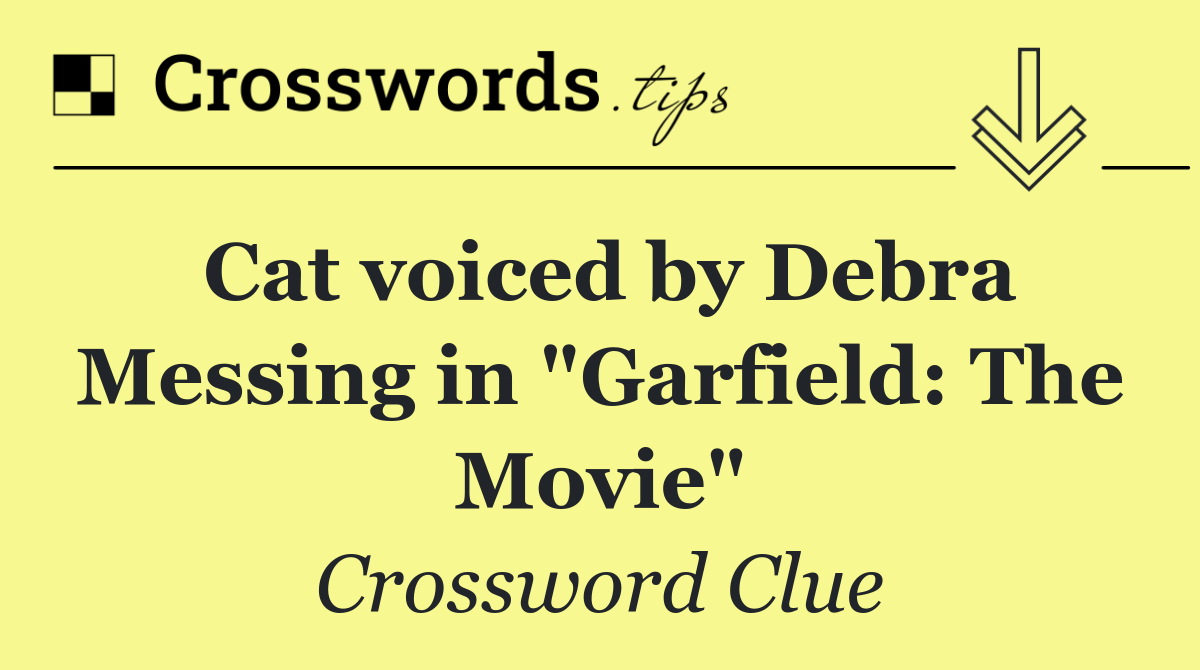 Cat voiced by Debra Messing in "Garfield: The Movie"
