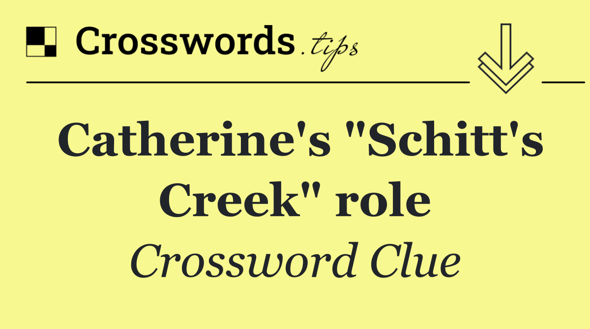 Catherine's "Schitt's Creek" role