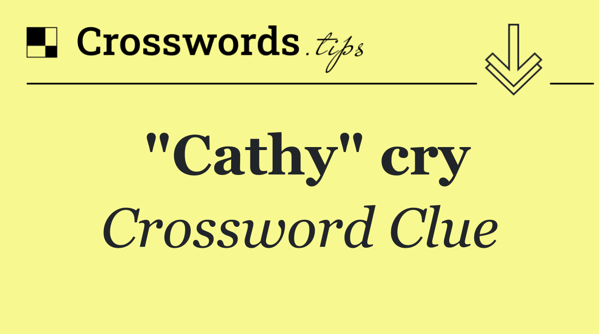 "Cathy" cry