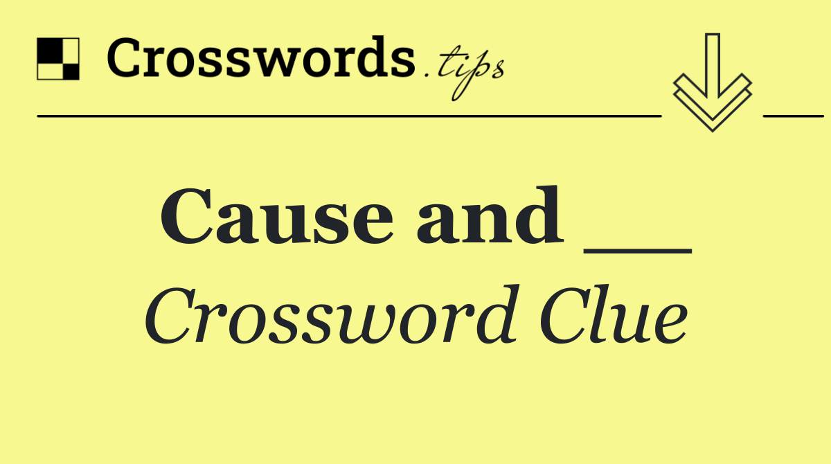 Cause and __