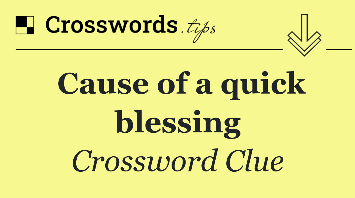 Cause of a quick blessing
