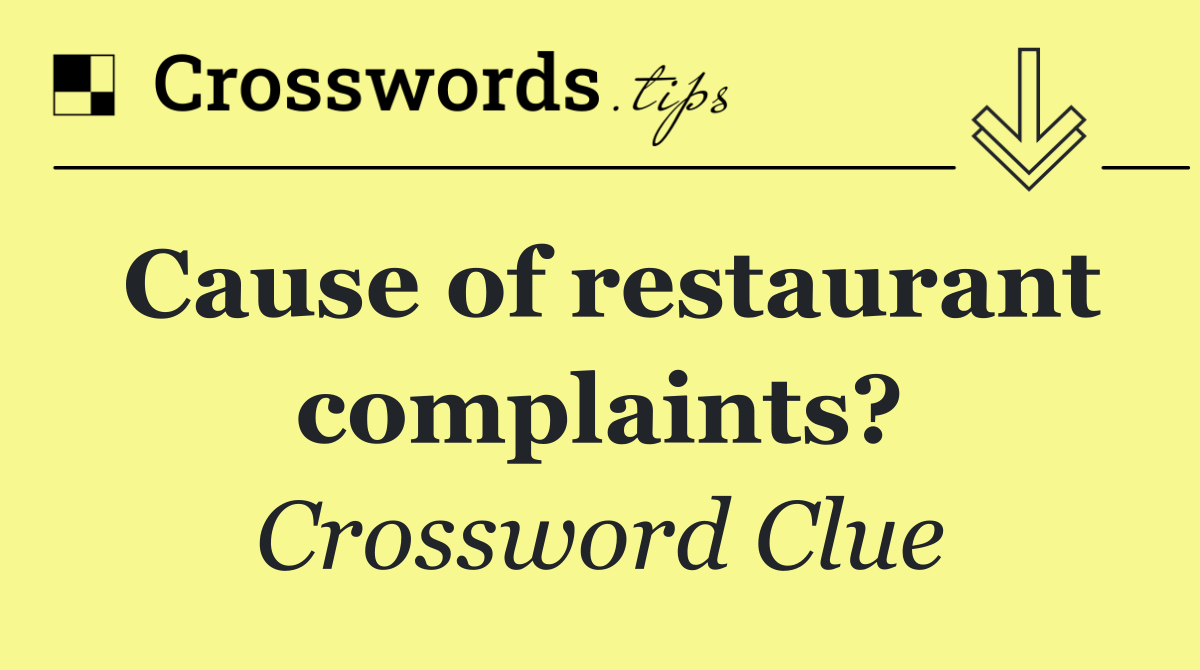 Cause of restaurant complaints?