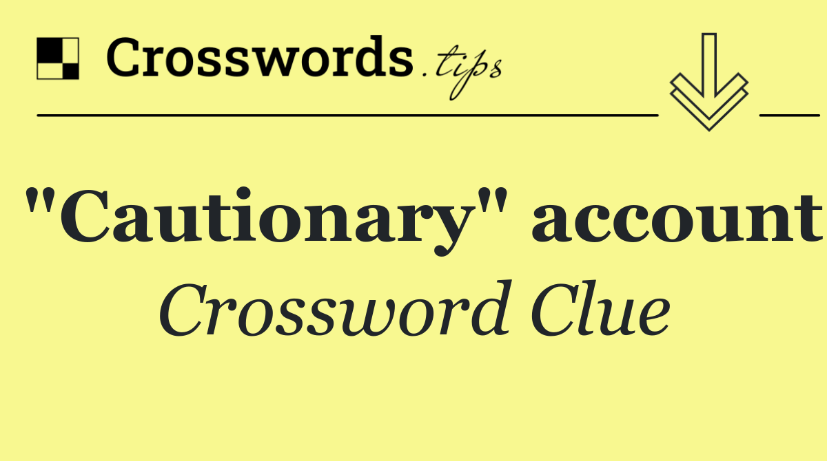 "Cautionary" account