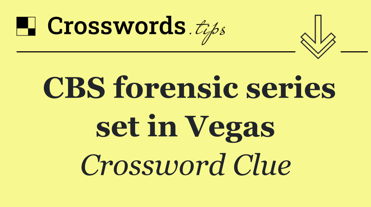 CBS forensic series set in Vegas