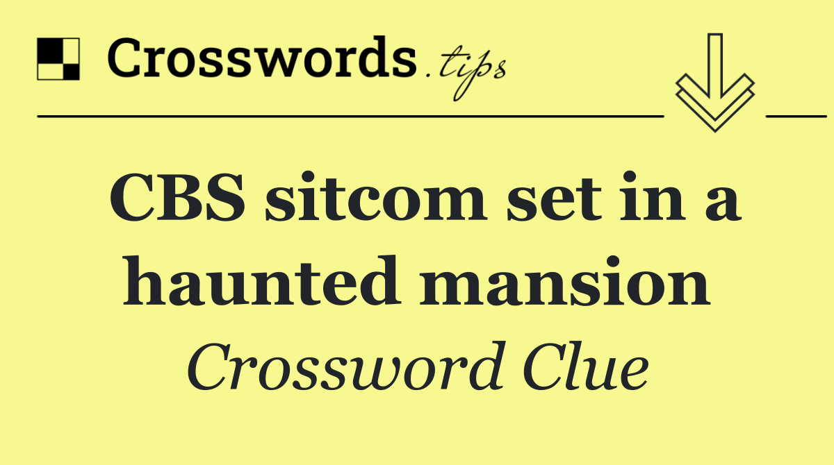 CBS sitcom set in a haunted mansion