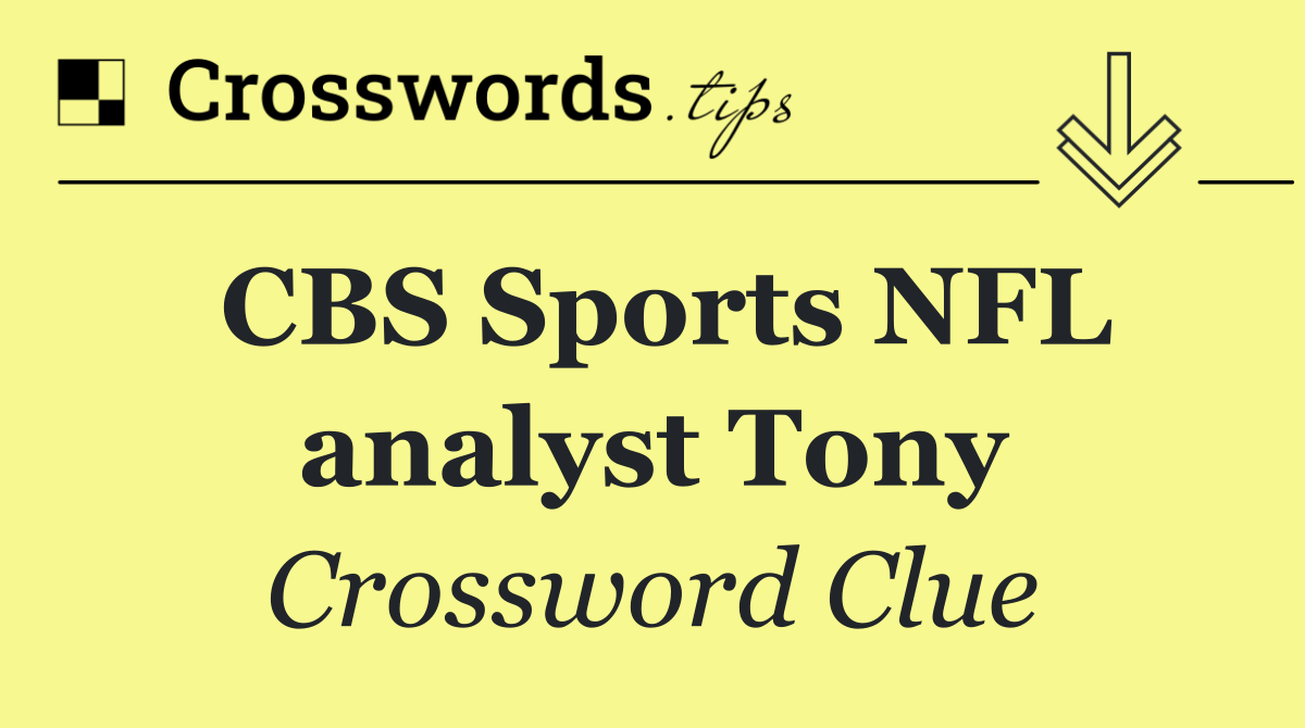 CBS Sports NFL analyst Tony