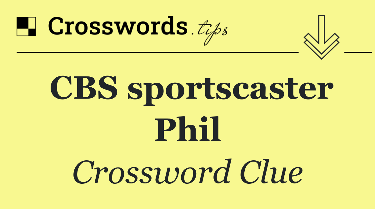 CBS sportscaster Phil