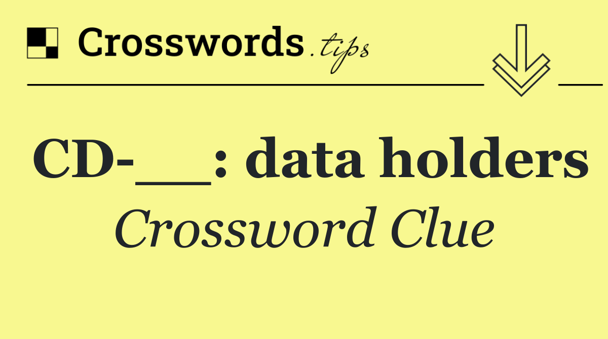 CD __: data holders