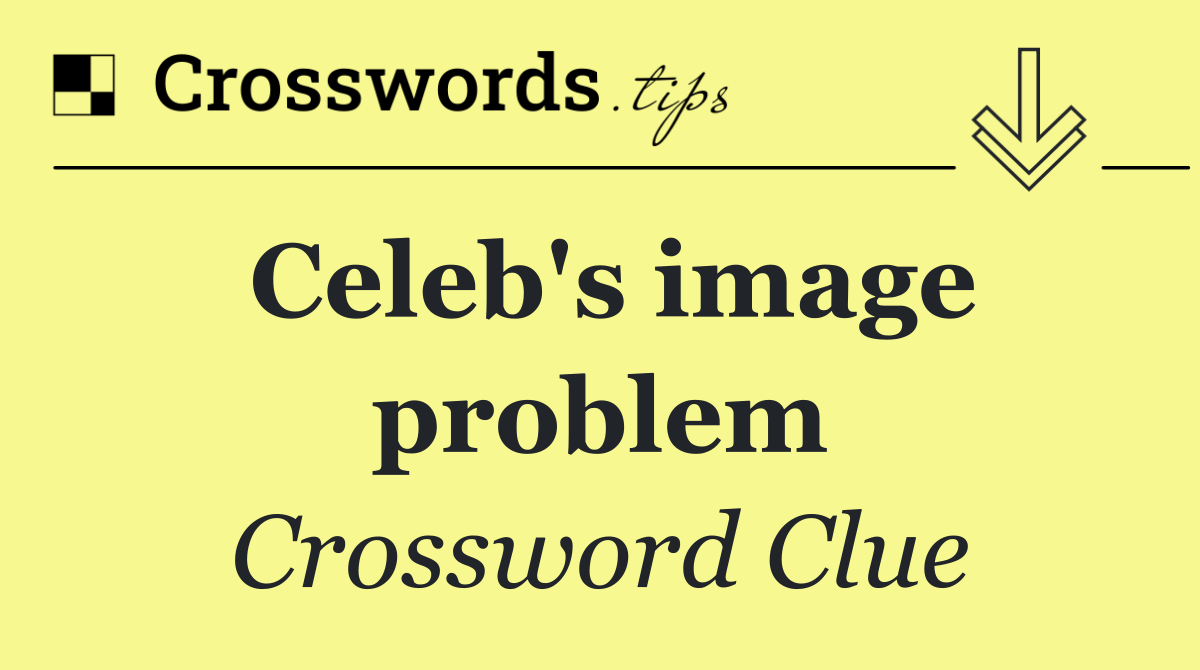 Celeb's image problem