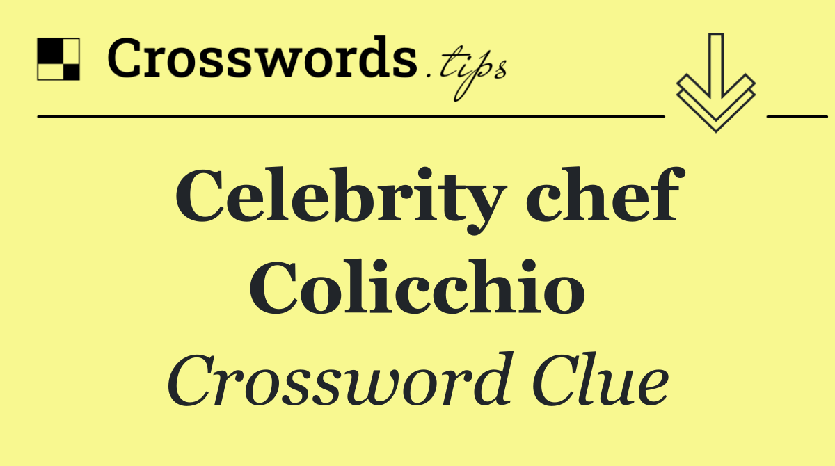 Celebrity chef Colicchio
