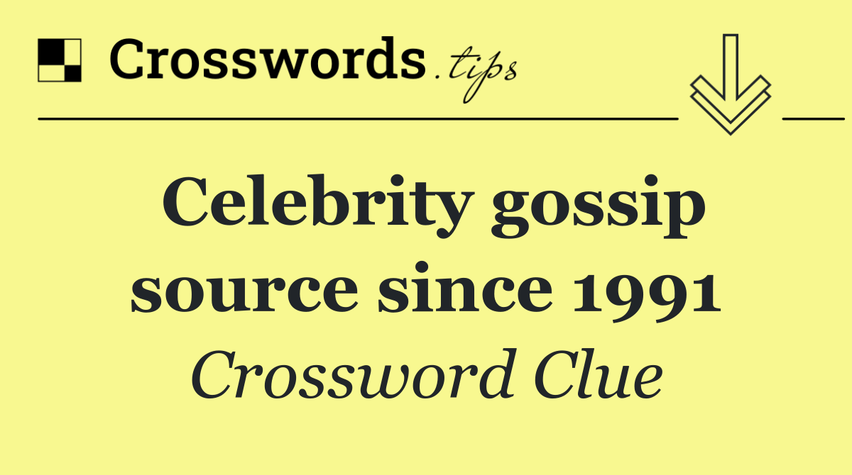 Celebrity gossip source since 1991