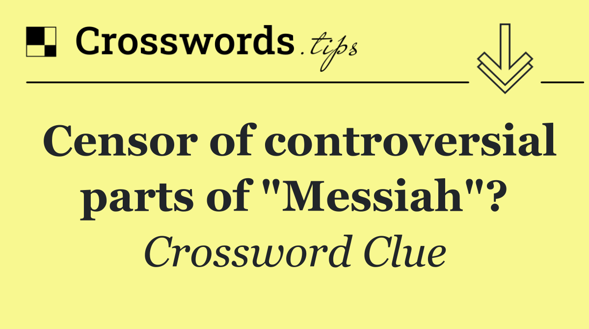 Censor of controversial parts of "Messiah"?