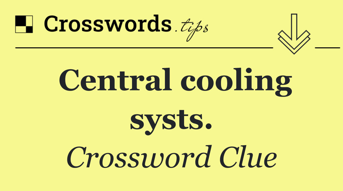 Central cooling systs.
