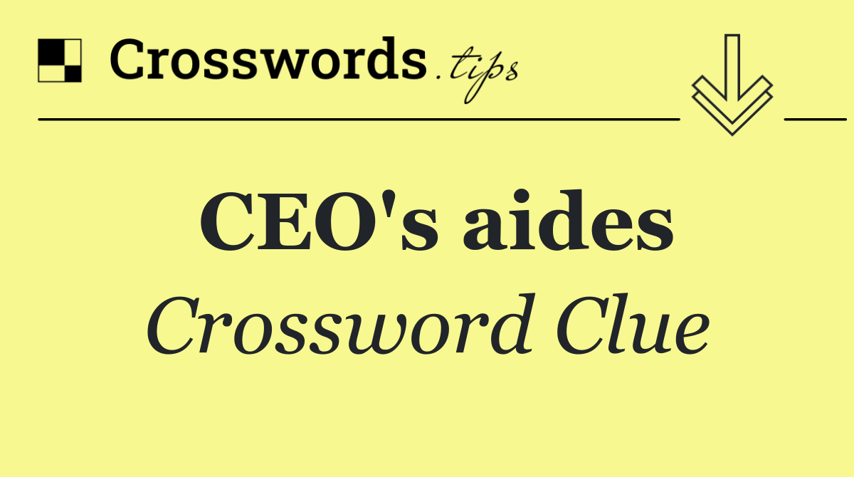 CEO's aides