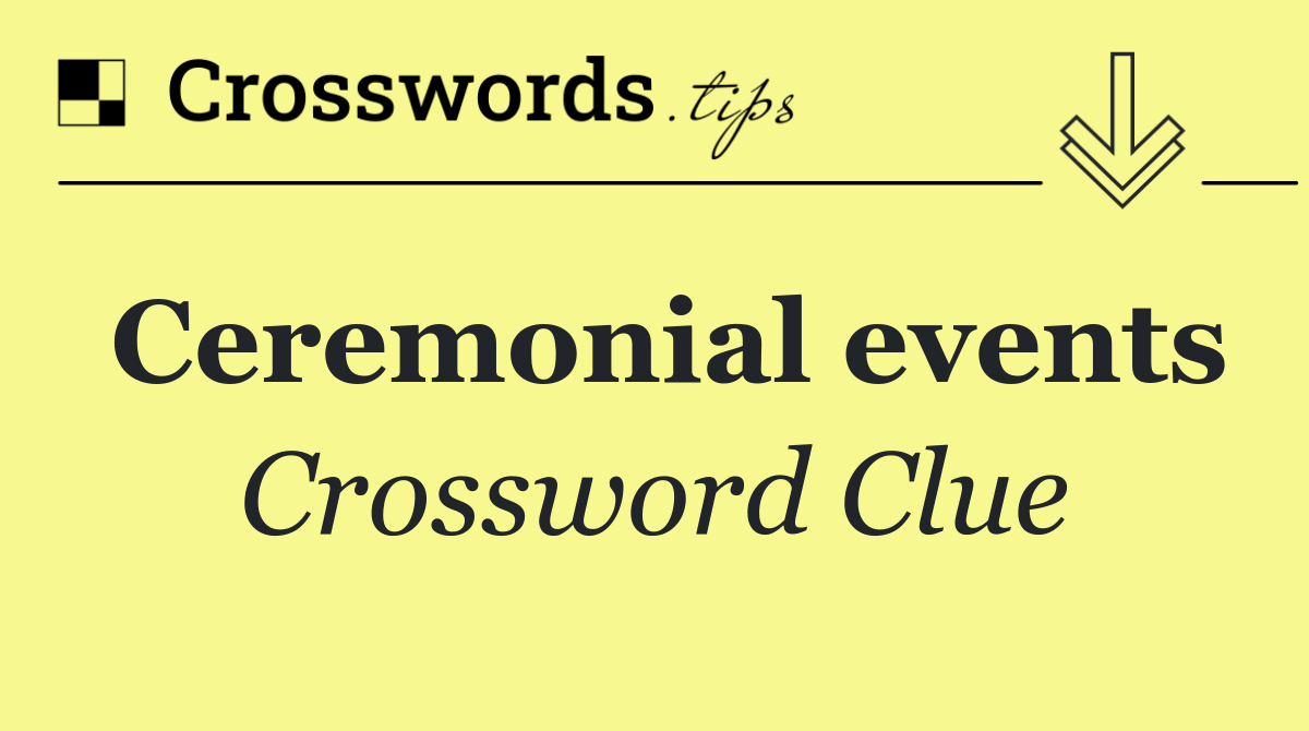 Ceremonial events