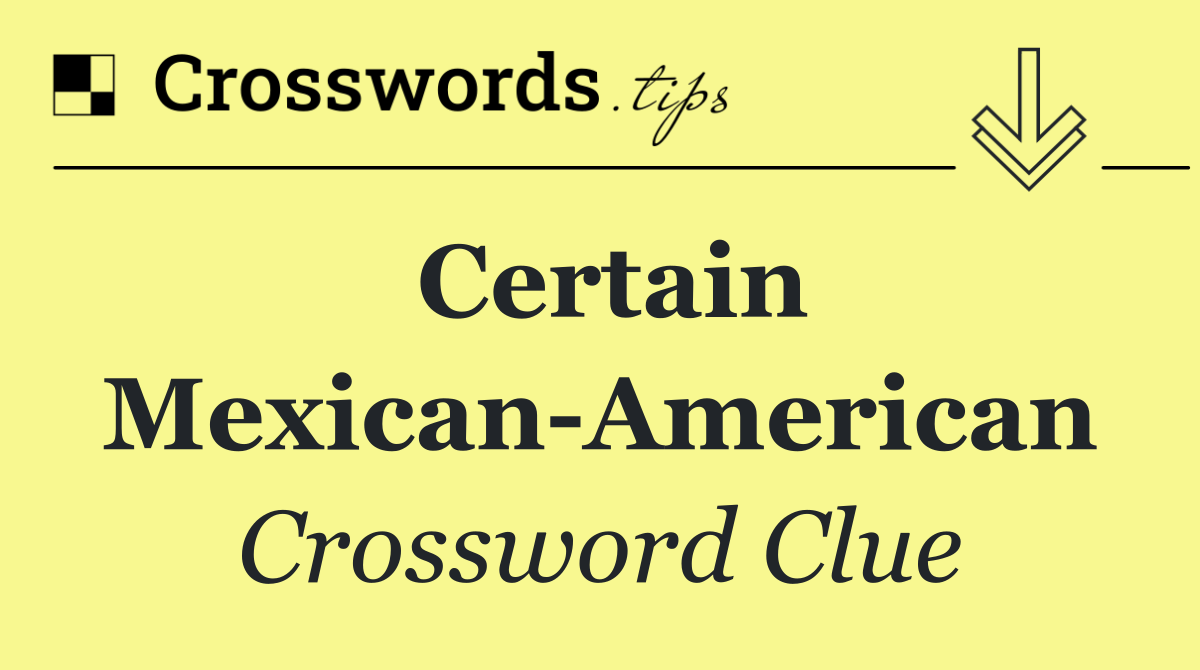 Certain Mexican American