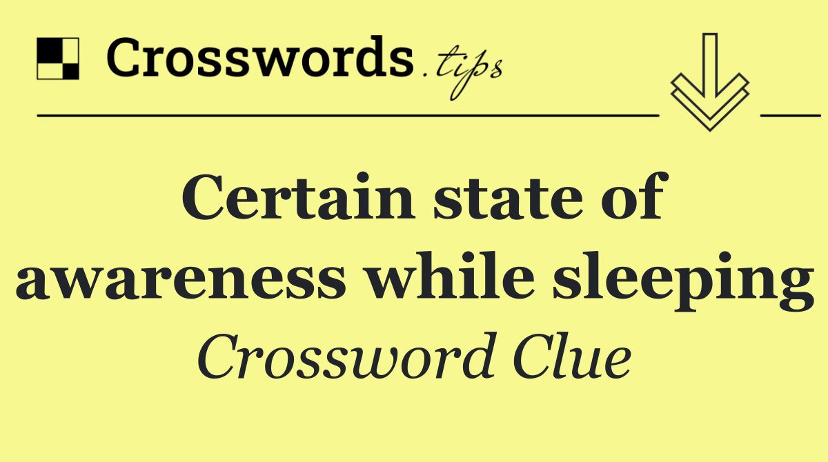 Certain state of awareness while sleeping