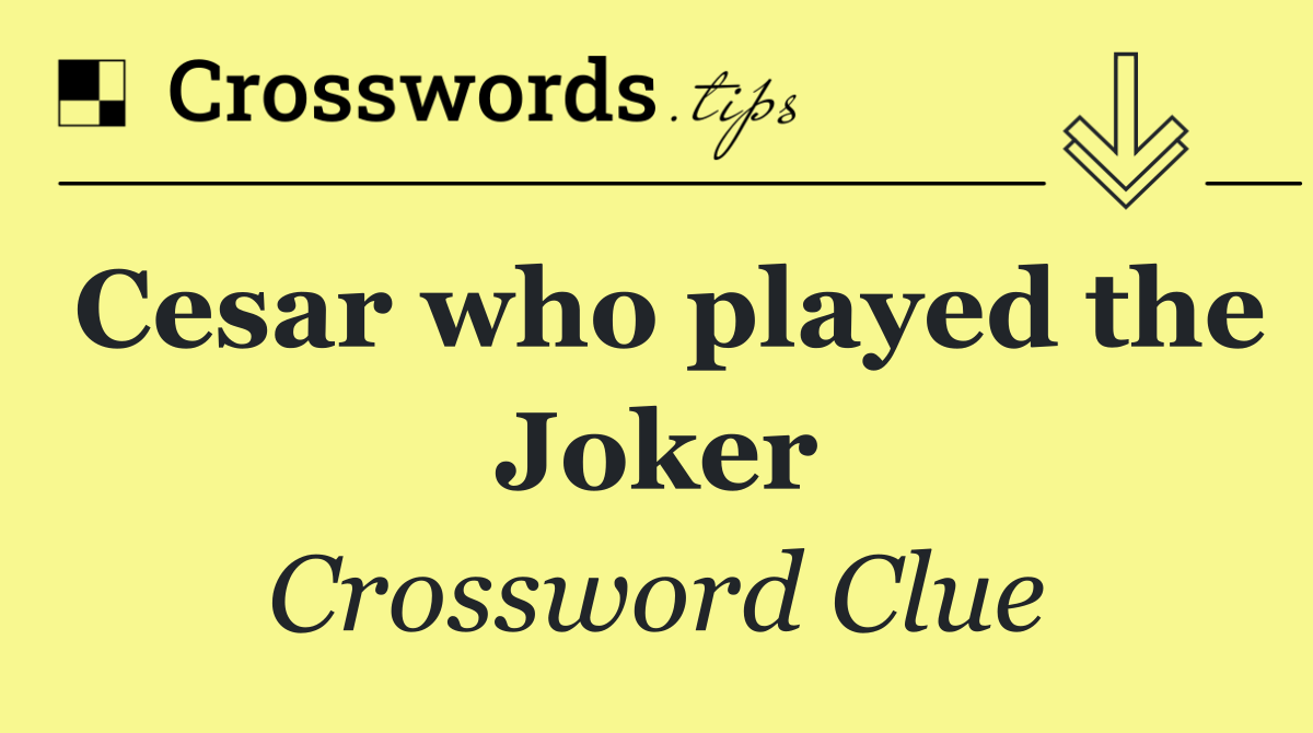 Cesar who played the Joker