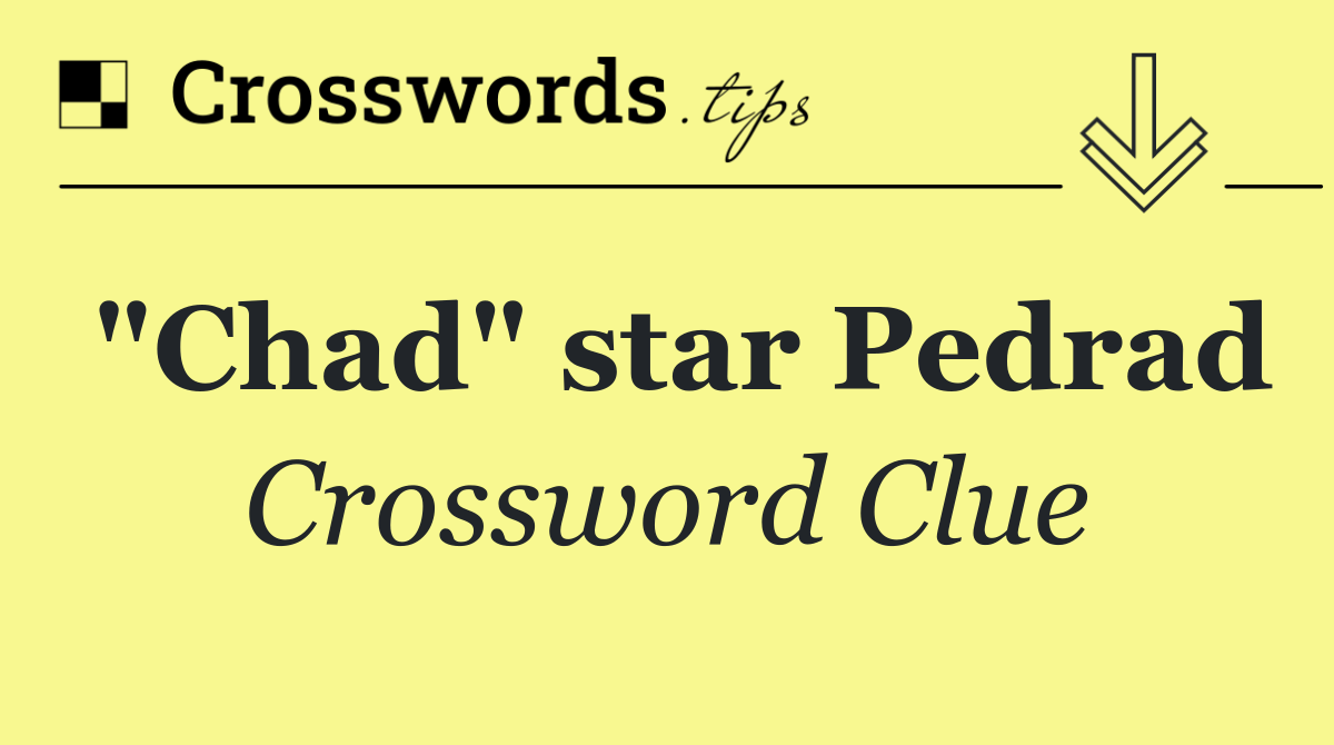 "Chad" star Pedrad