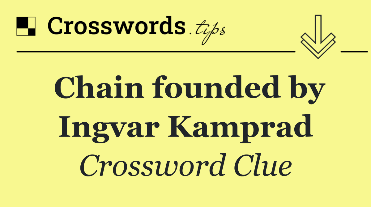 Chain founded by Ingvar Kamprad