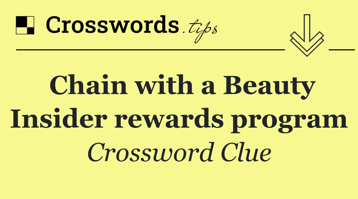 Chain with a Beauty Insider rewards program