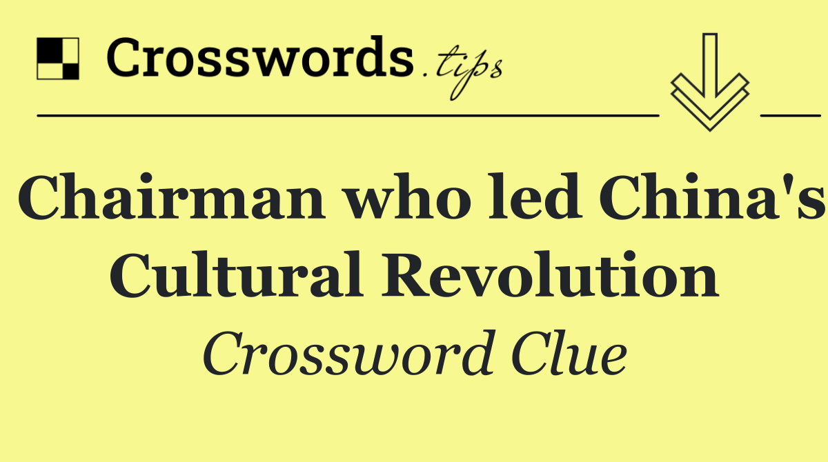 Chairman who led China's Cultural Revolution