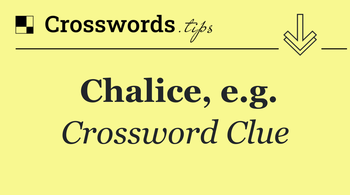 Chalice, e.g.
