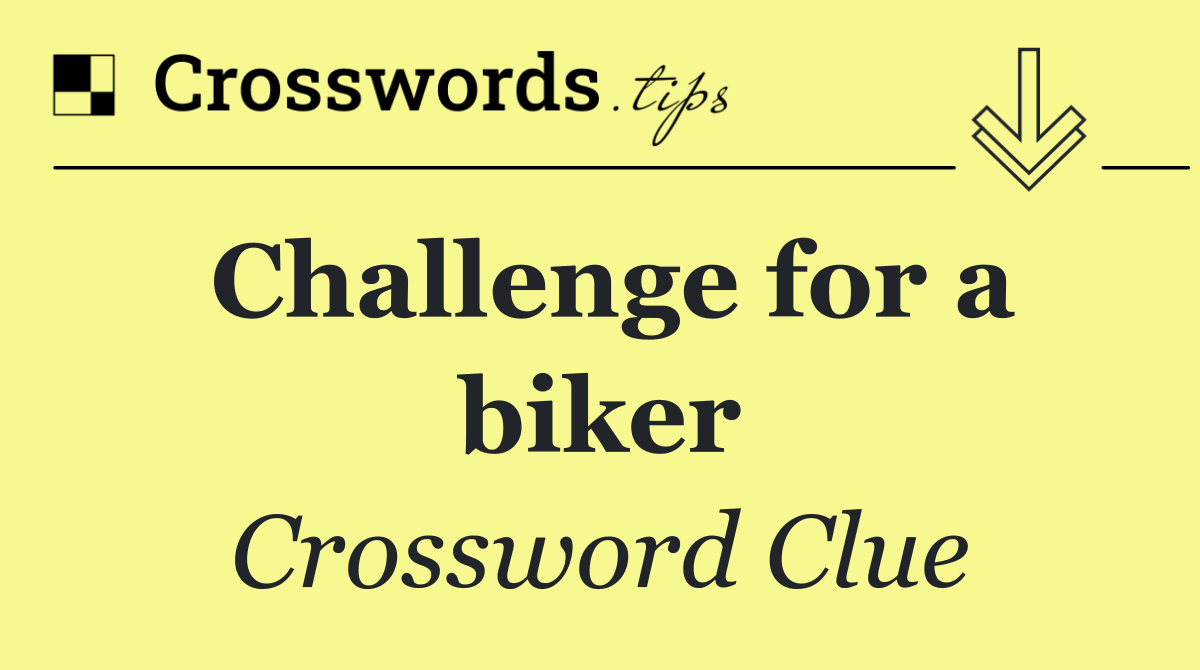 Challenge for a biker