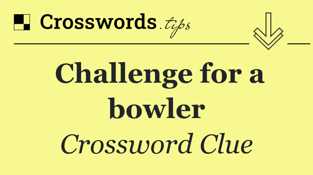 Challenge for a bowler