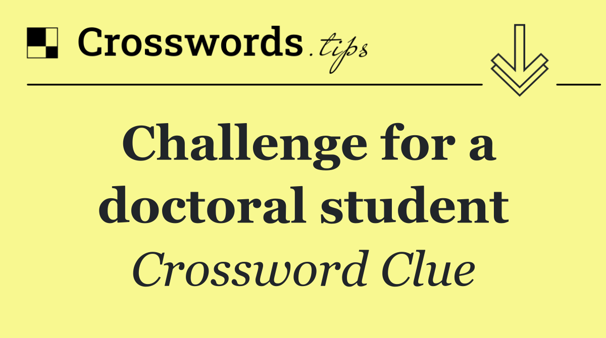 Challenge for a doctoral student