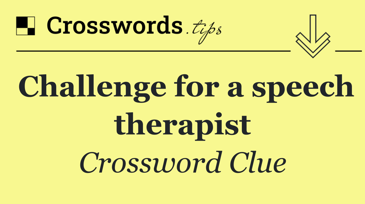 Challenge for a speech therapist