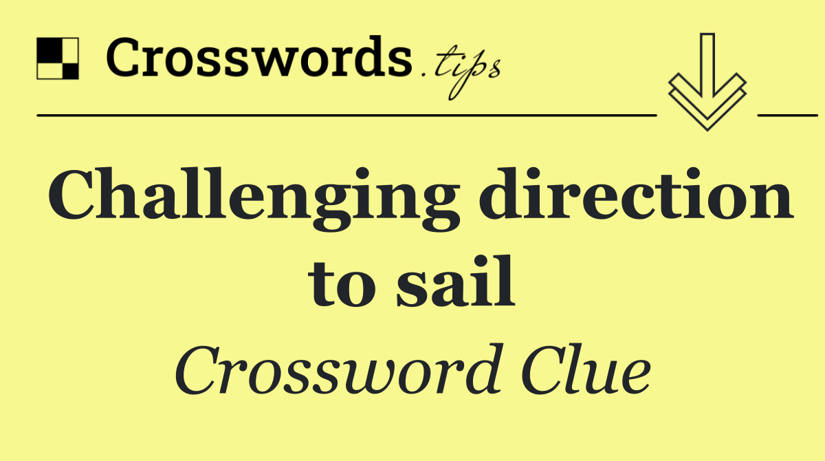Challenging direction to sail