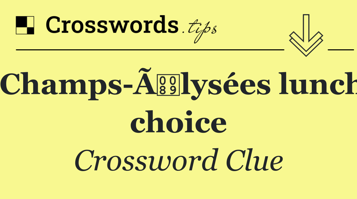 Champs Ãlysées lunch choice