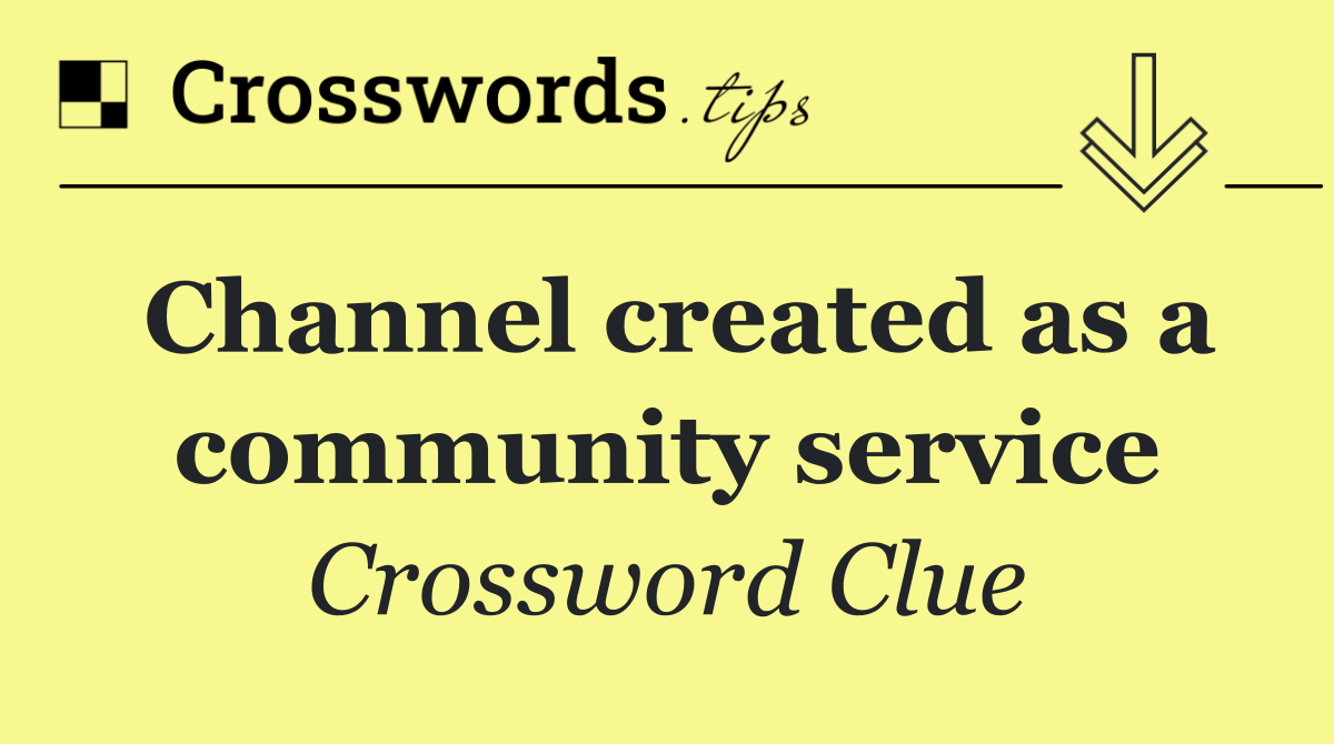 Channel created as a community service