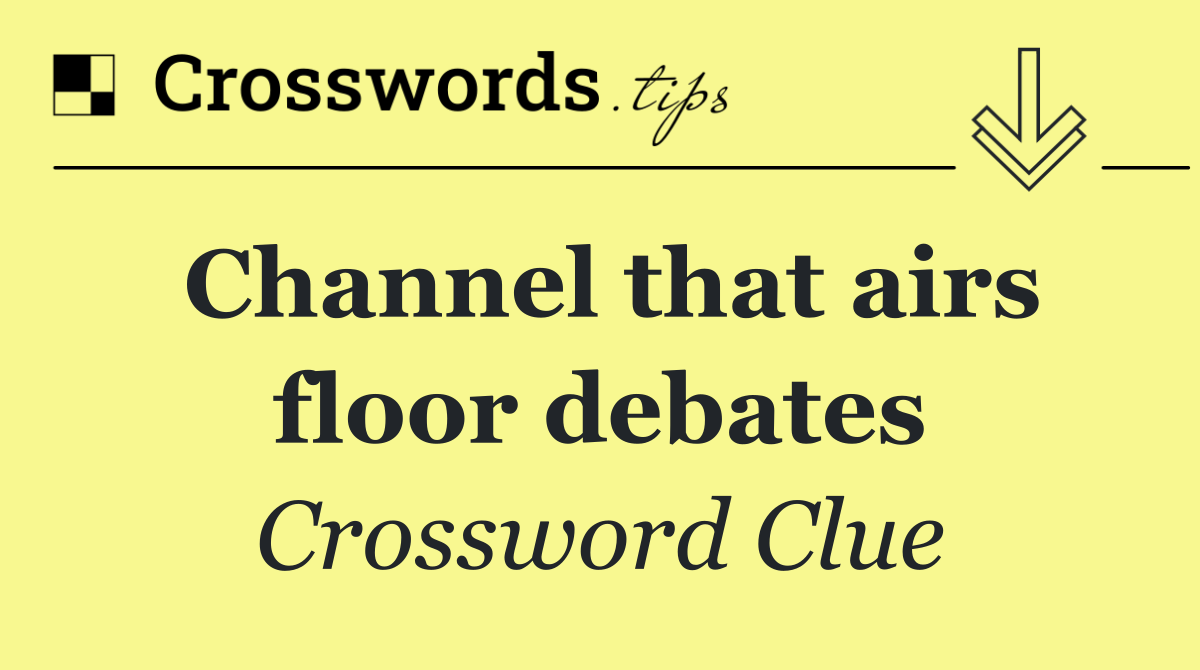 Channel that airs floor debates