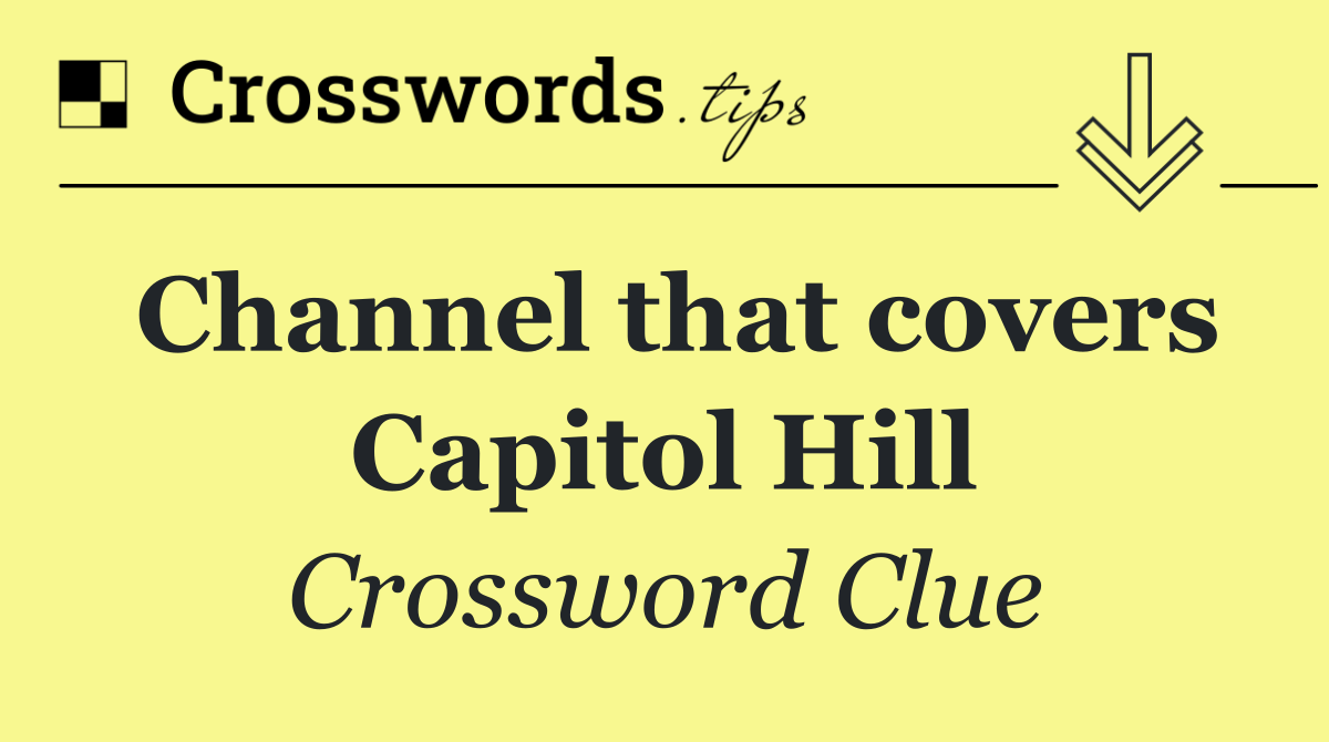 Channel that covers Capitol Hill