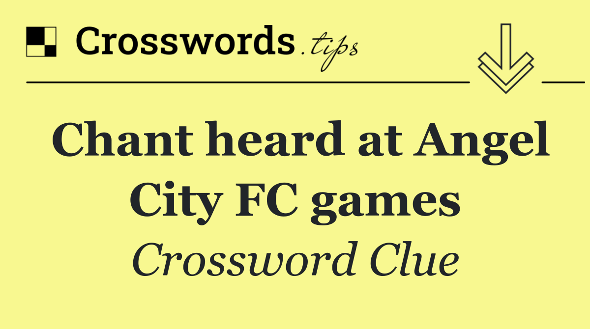 Chant heard at Angel City FC games